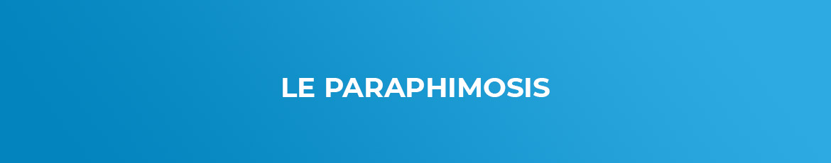 Le paraphimosis est une urgence urologique
